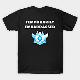 Temporarily Embarrassed Grand Champ T-Shirt